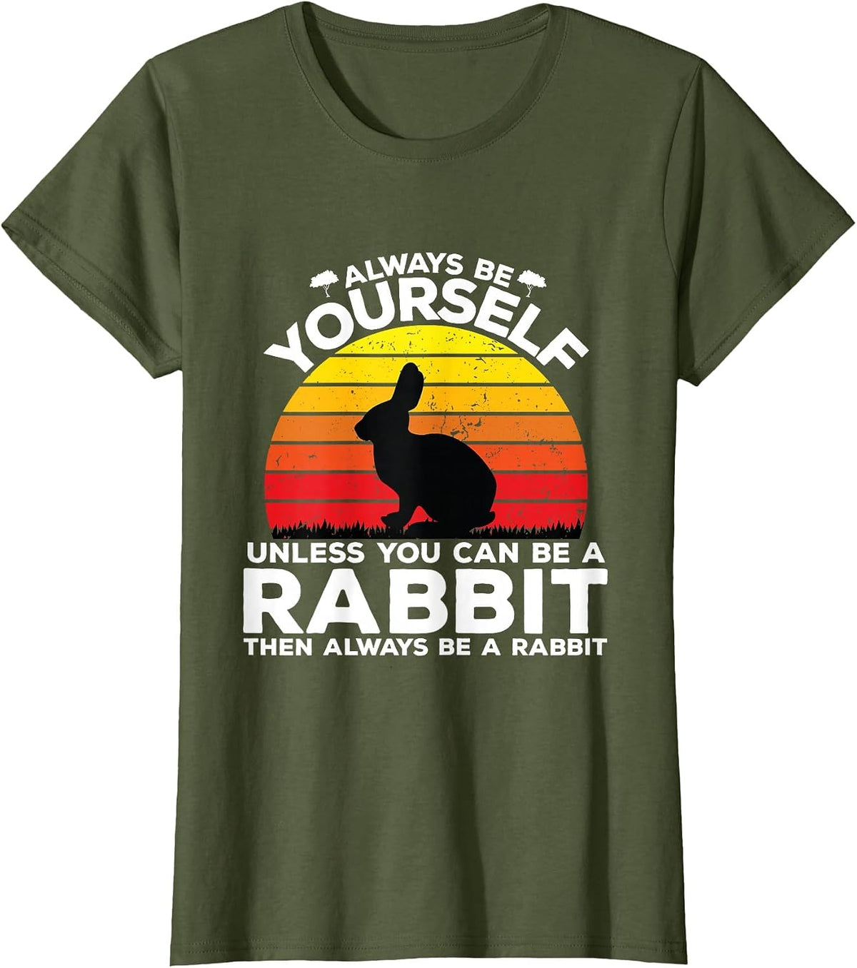 Always Be Yourself Unless You Can Be A Rabbit Shirts Vintage T-Shirt - Olive Green