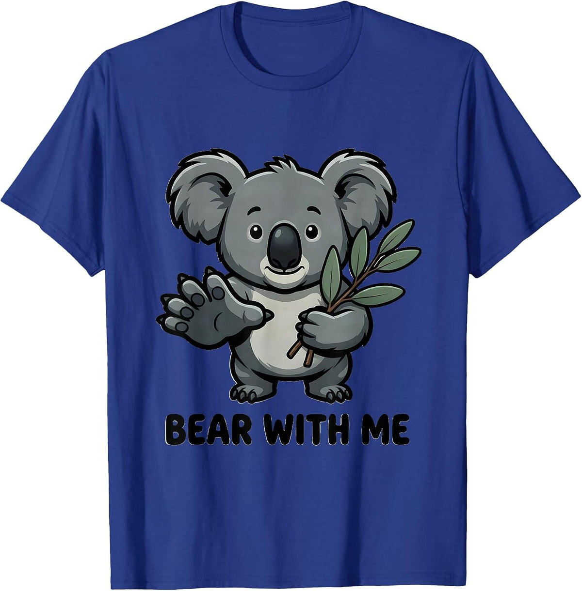 Men's Bear With Me Funny Koala Lover Animal Humor Pun T-Shirt - Royal Blue