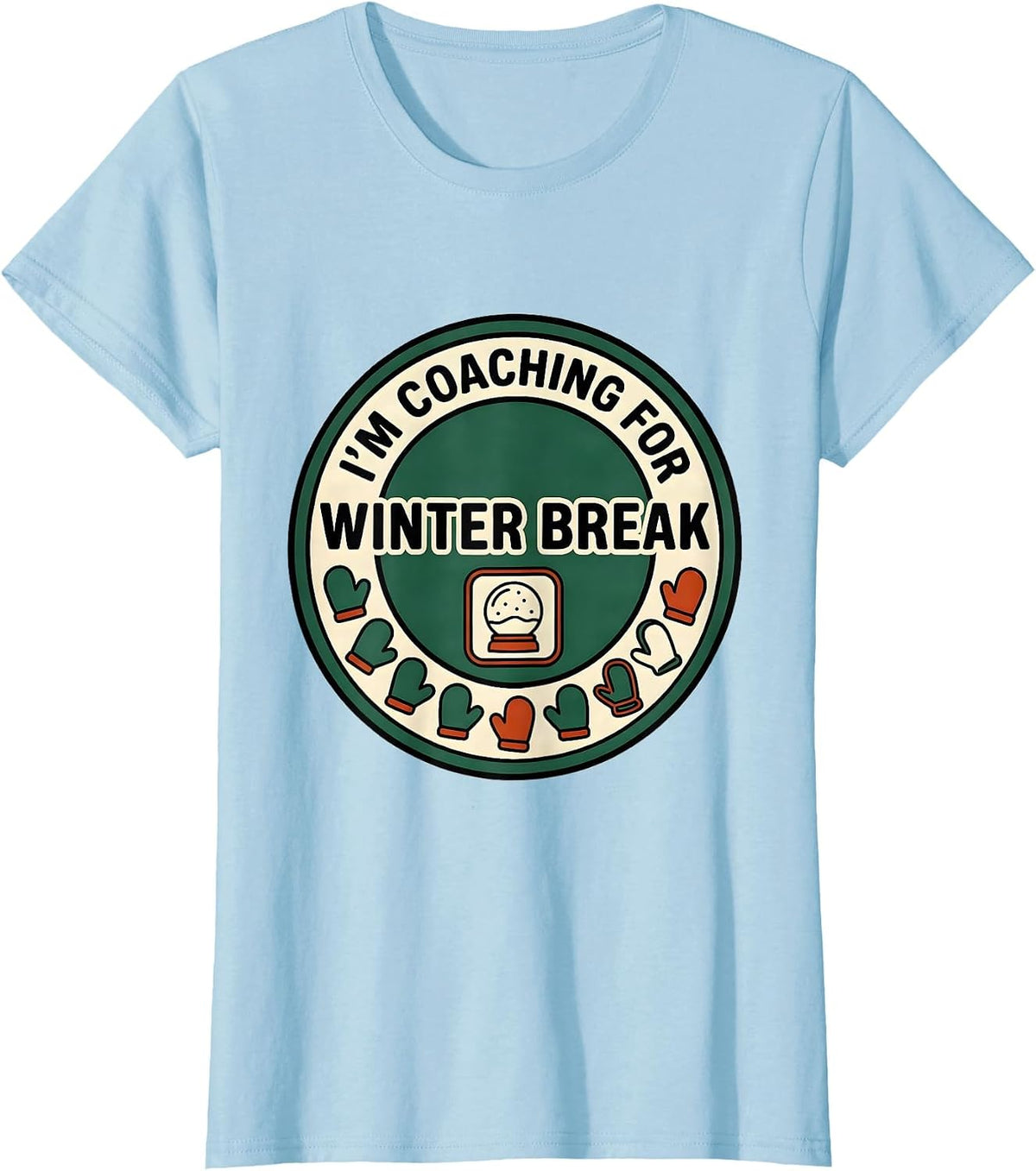 I'm Coaching For Winter Break Funny Teacher Winter Break T-Shirt - Baby Blue