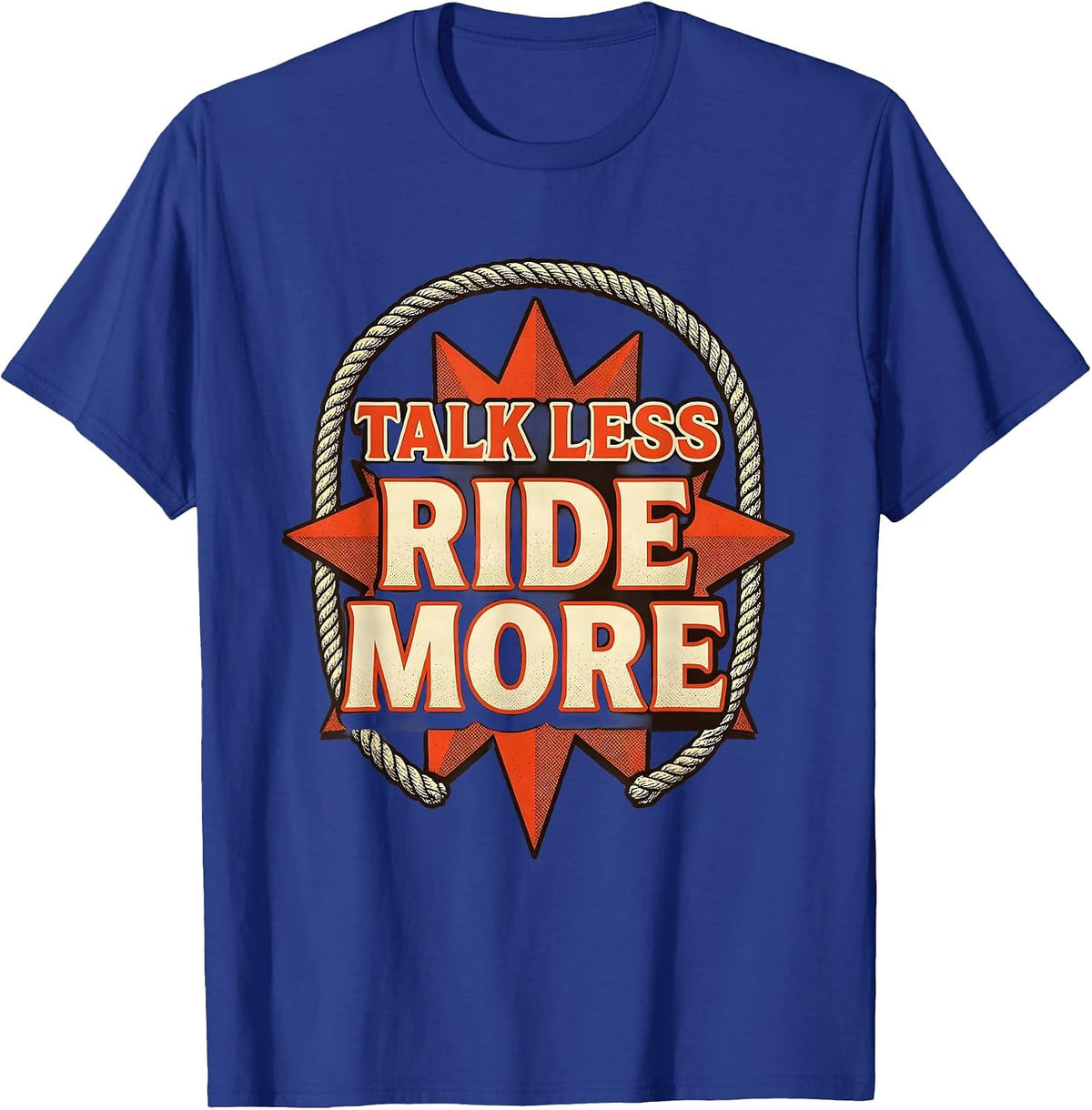 Talk Less Ride More Horse Riding Design T-Shirt - Royal Blue