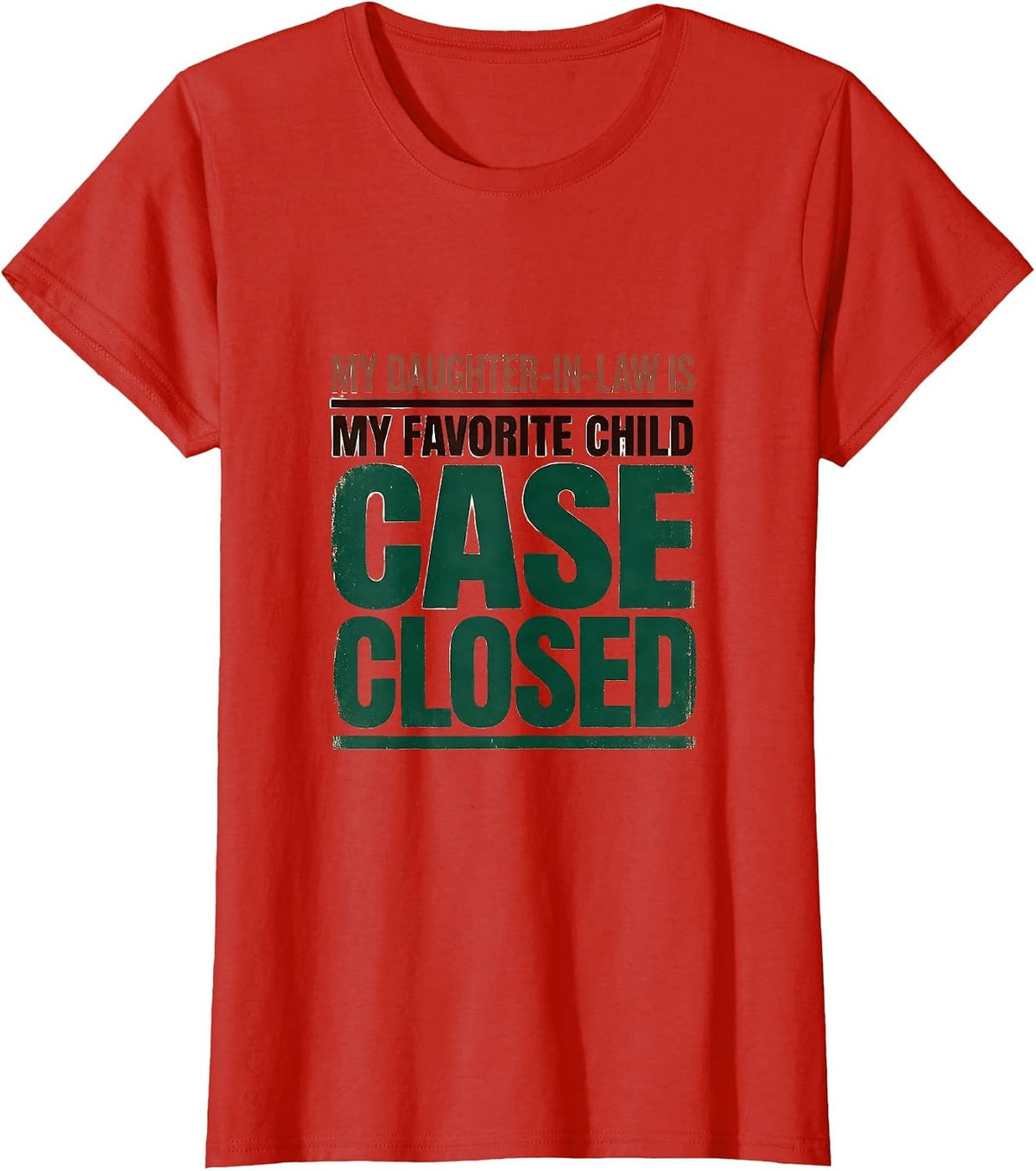 My Daughter-In-Law Is My Favorite Child, Case Closed Funny T-Shirt - Red