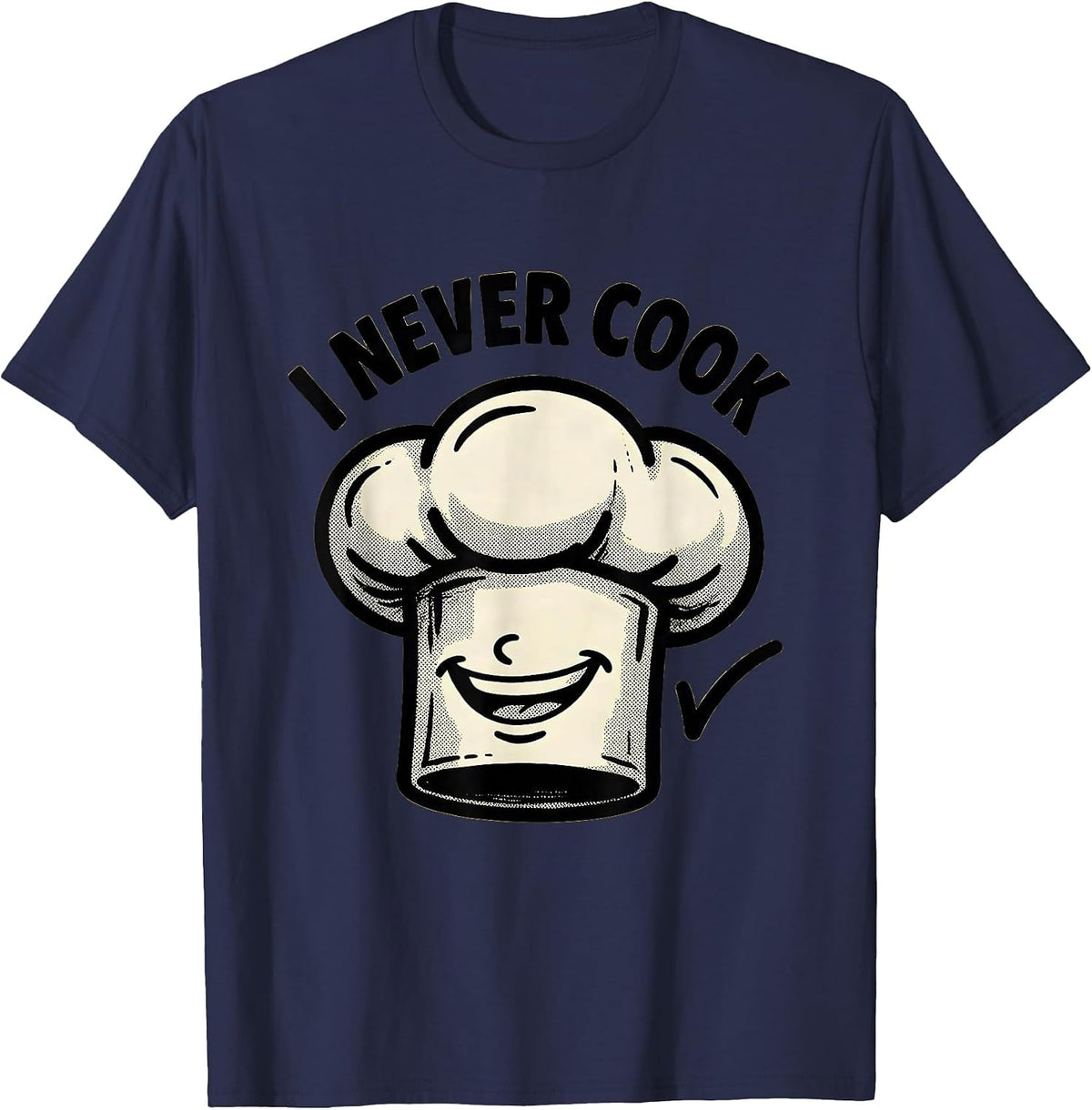 I Never Cook Funny Retro Cartoon Chef Hat Party Costume T-Shirt - Navy Blue