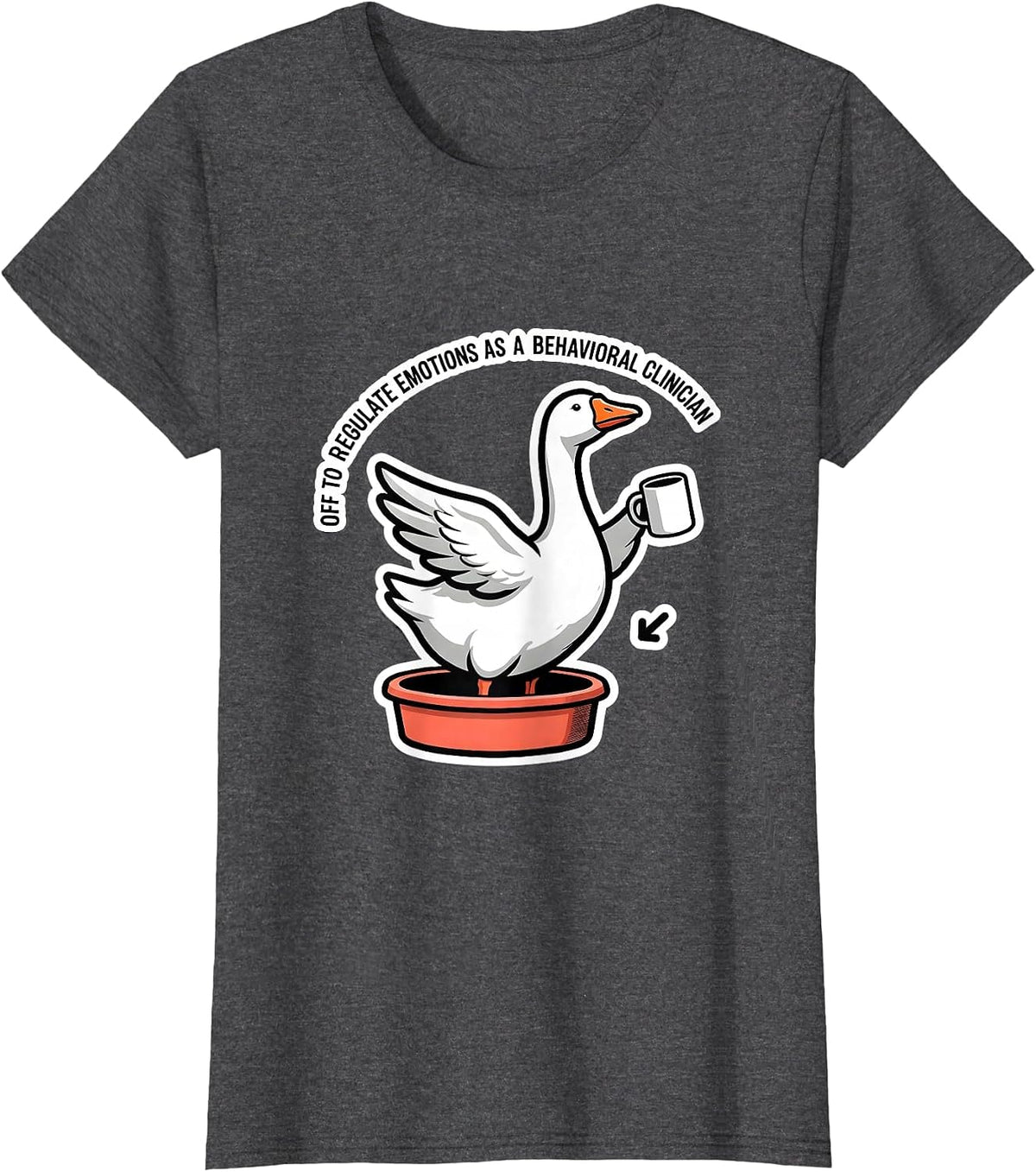 Women's Off To Regulate Emotions As A Behavioral Clinician Funny T-Shirt - Dark Heather Grey