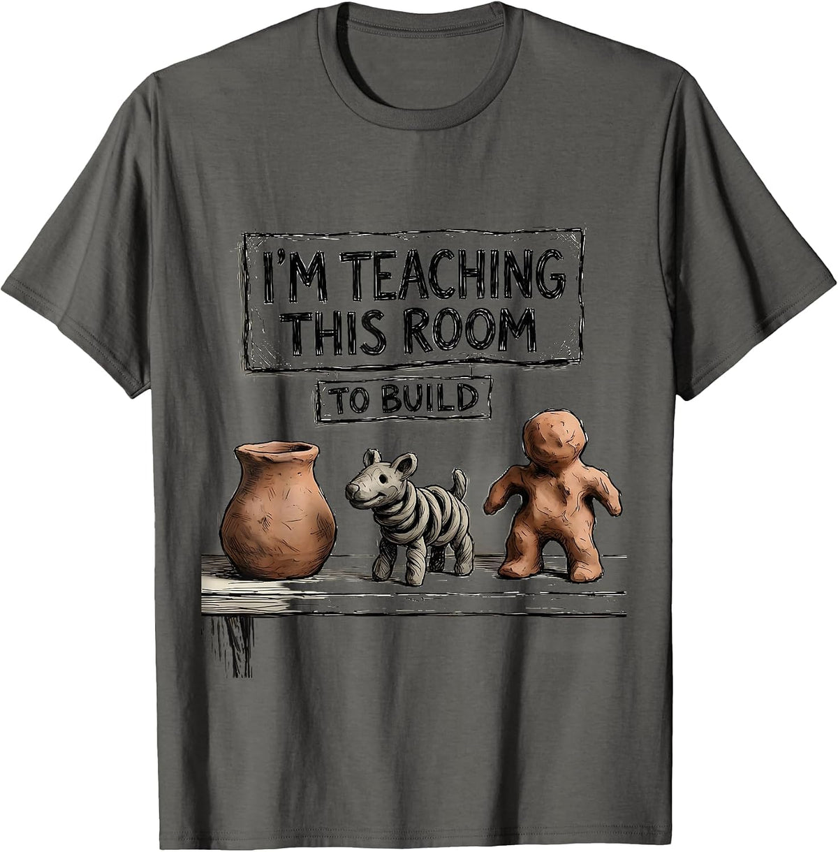 I'm Teaching This Room To Build Funny Art Teacher Back T-Shirt - Asphalt Grey