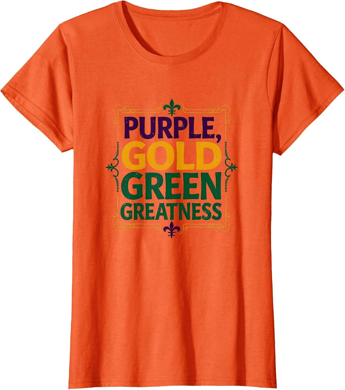 Purple Gold Green Greatness Mardi Gras Design T-Shirt - Orange