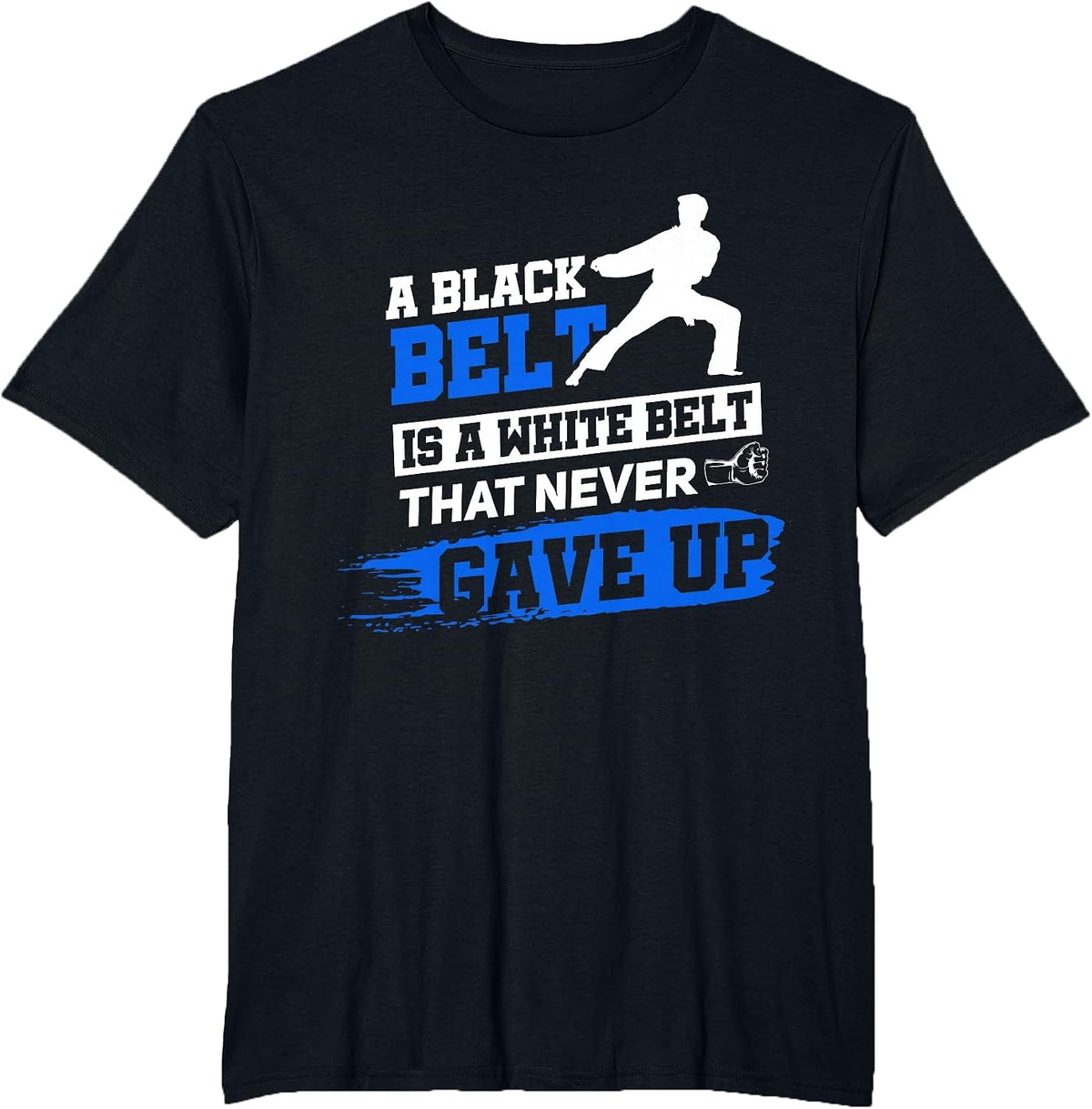 Black Belt Saying Karate Taekwondo Martial Arts T-Shirt - Black