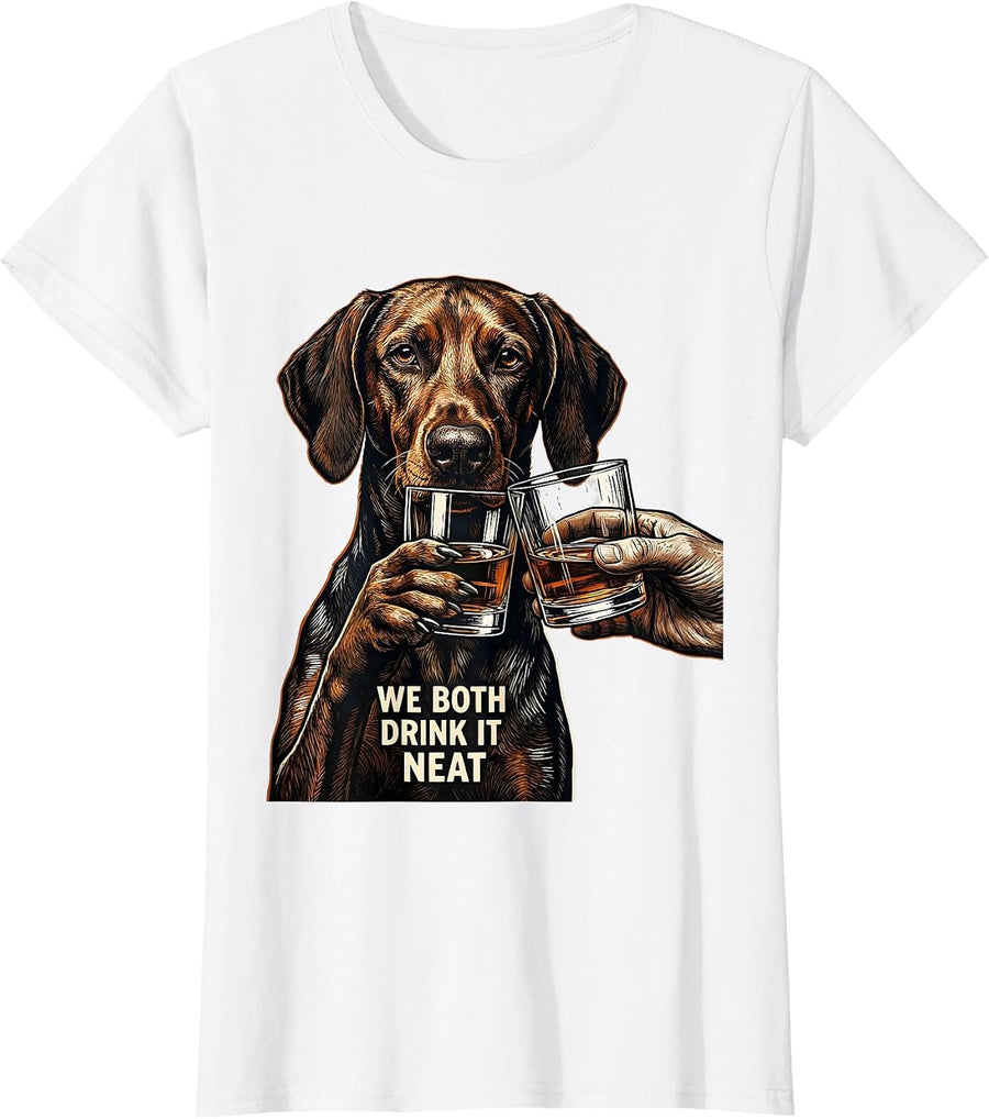 Women's We Both Drink It Neat Funny Vizsla Meme Dog Lover Humor T-Shirt - White