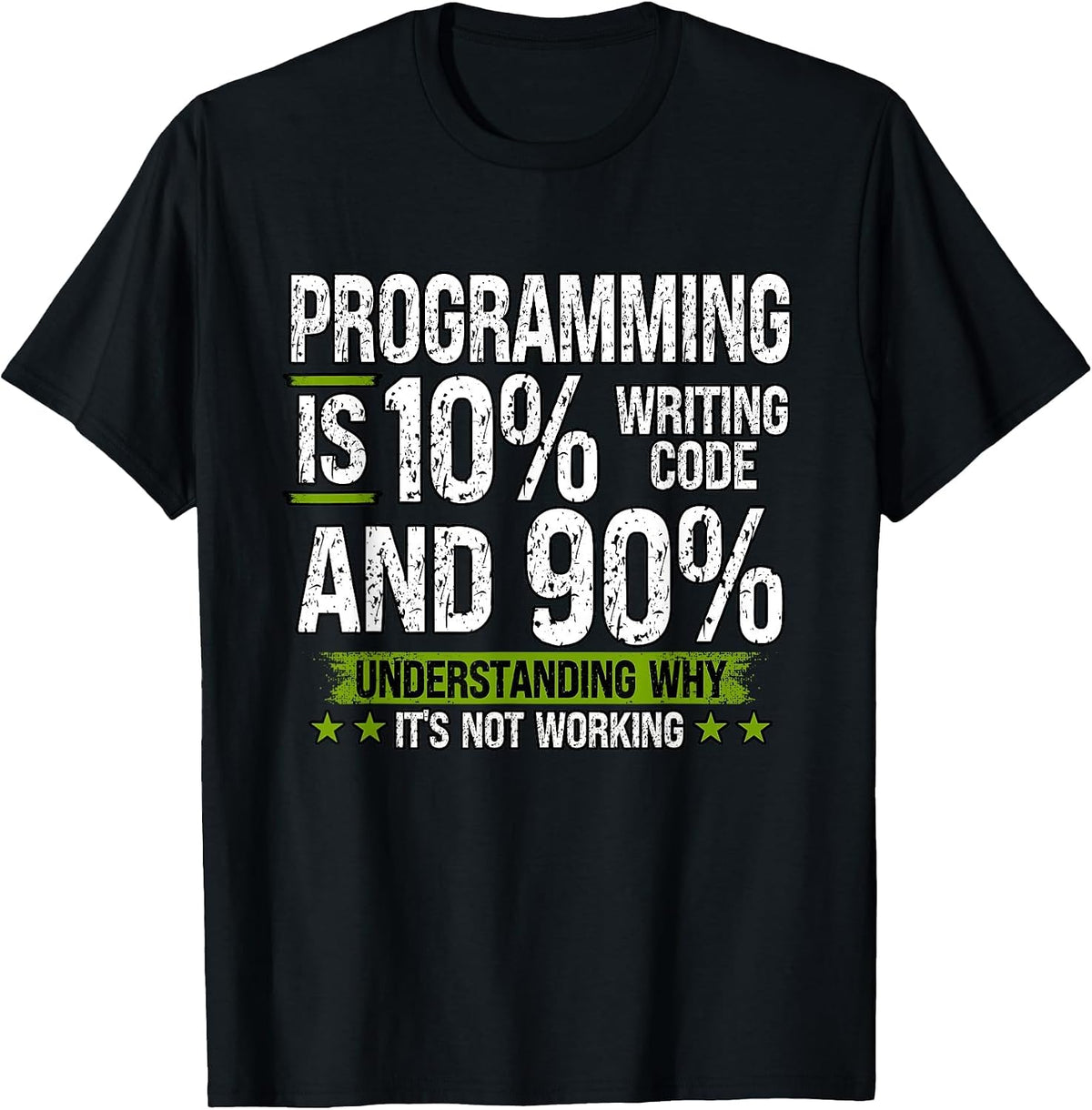 Programming is 10% Writing Code and 90% Understanding T-Shirt - Black