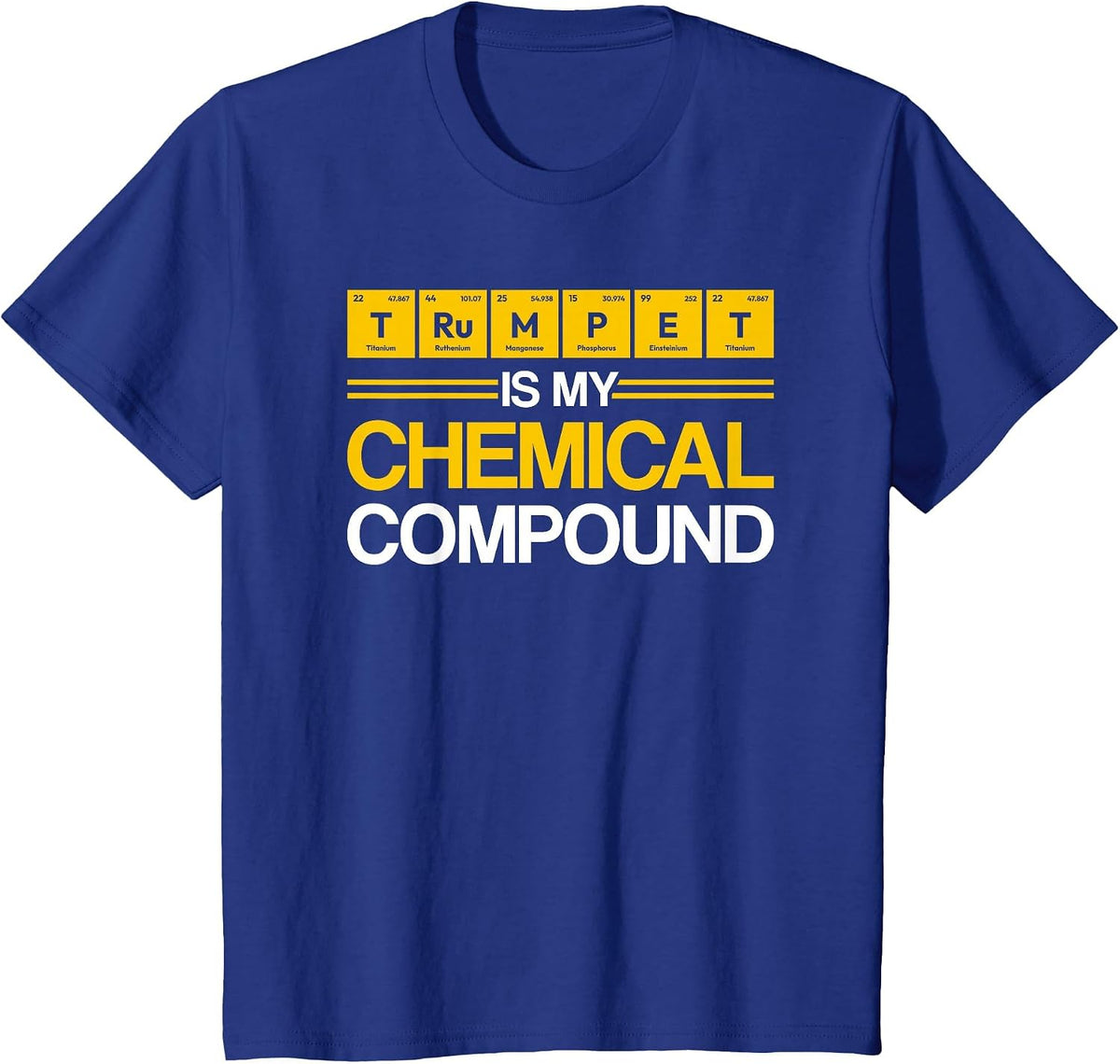 Trumpet Chemical Compound Element Chemistry Periodic Table T-Shirt - Royal Blue