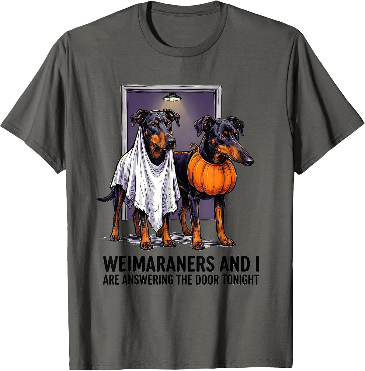 Weimaraners And I Are Answering The Door Tonight Funny T-Shirt - Asphalt Grey