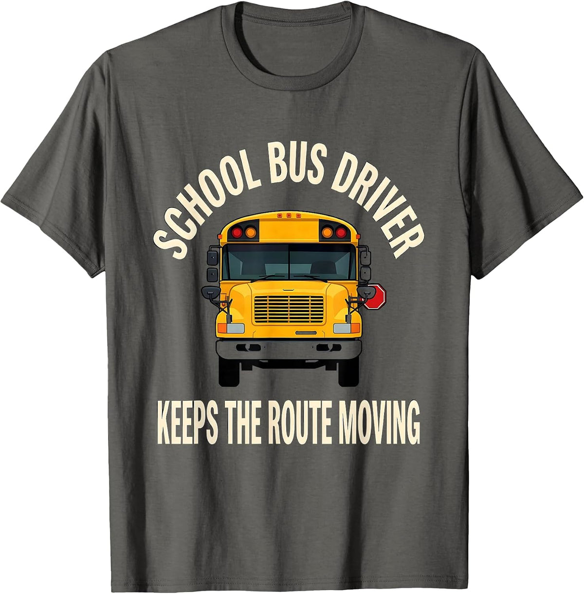 School Bus Driver, Keeps The Route Moving Appreciation T-Shirt - Asphalt Grey