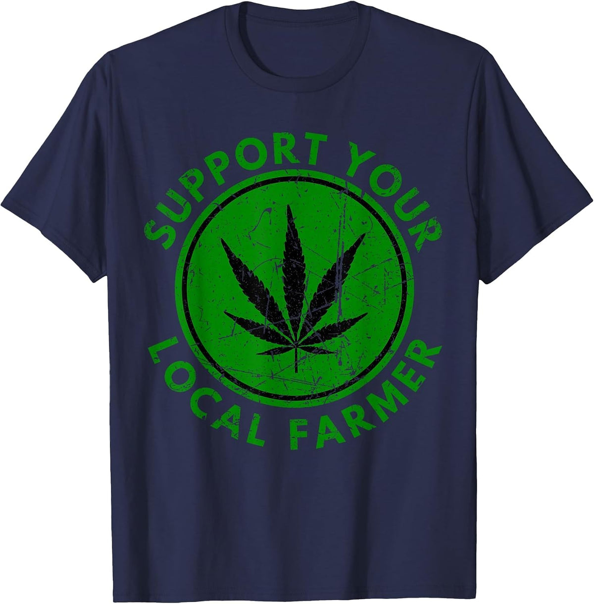 Marijuana Support Your Local Farmer Cannabis Weed Green T-Shirt - Navy Blue