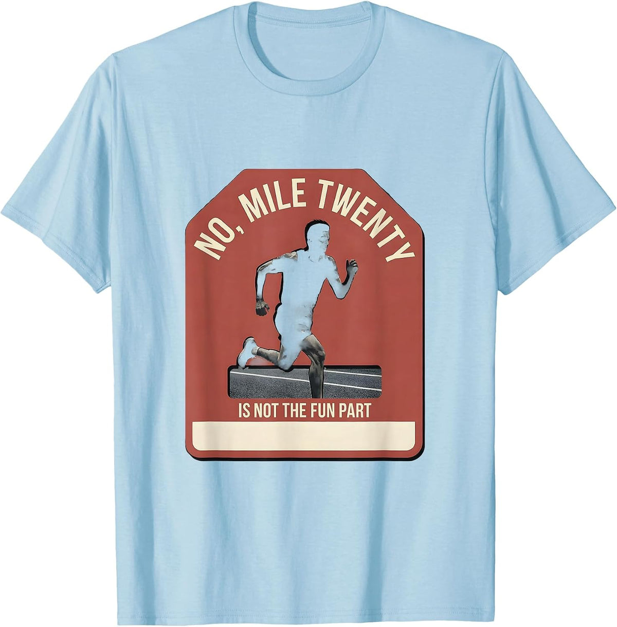 Men's No Mile Twenty Is Not The Fun Part Funny Runner Marathon T-Shirt - Baby Blue