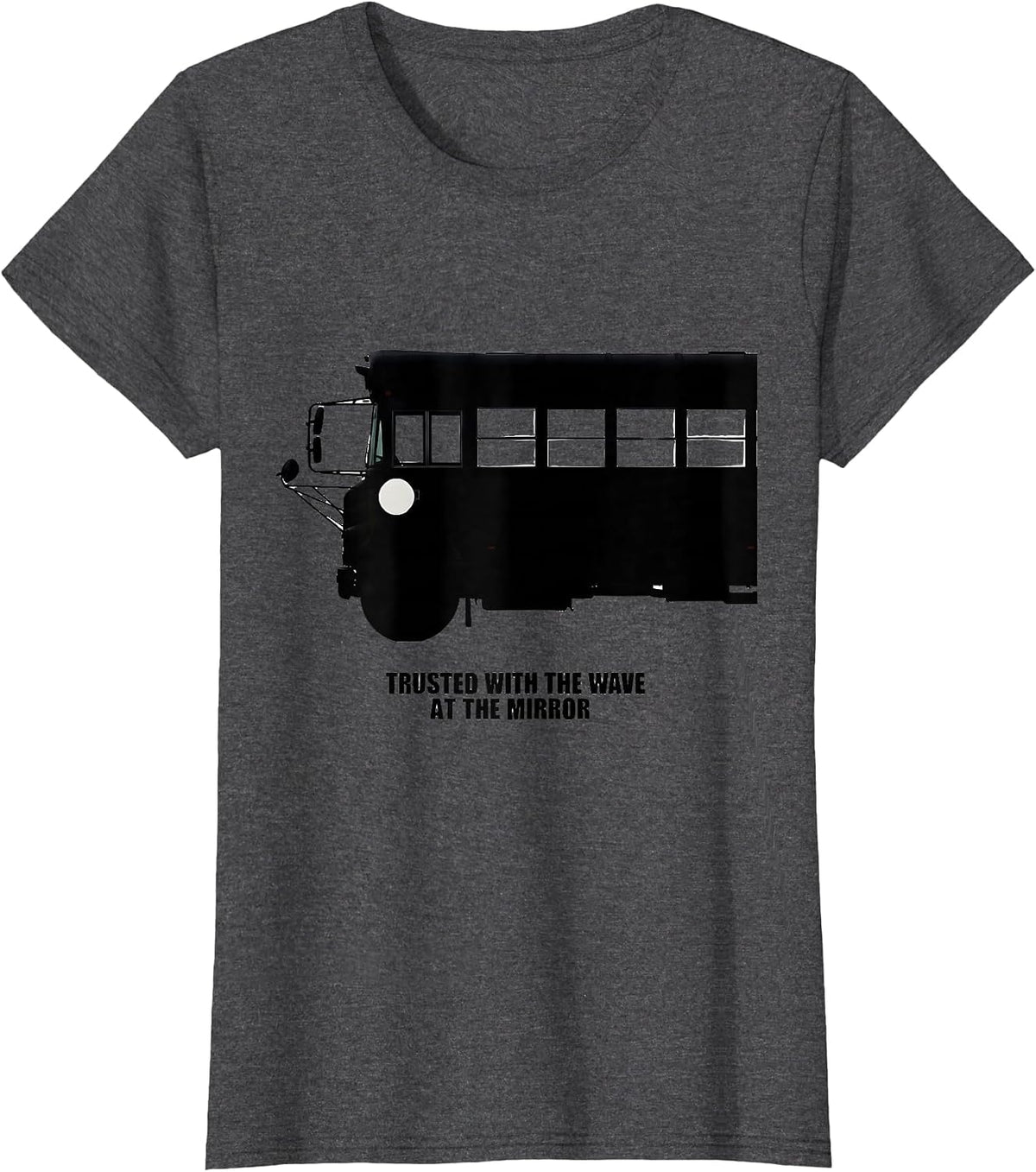 Women's Trusted With The Wave At The Mirror Funny School Bus Driver T-Shirt - Dark Heather Grey