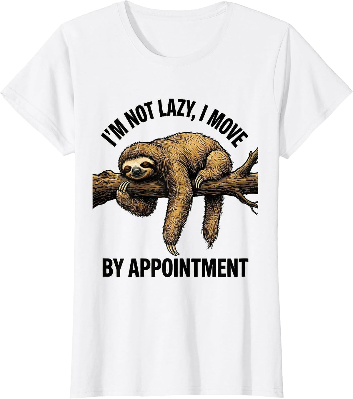 I'm Not Lazy, I Move By Appointment Funny Sloth Animal Lover T-Shirt - White