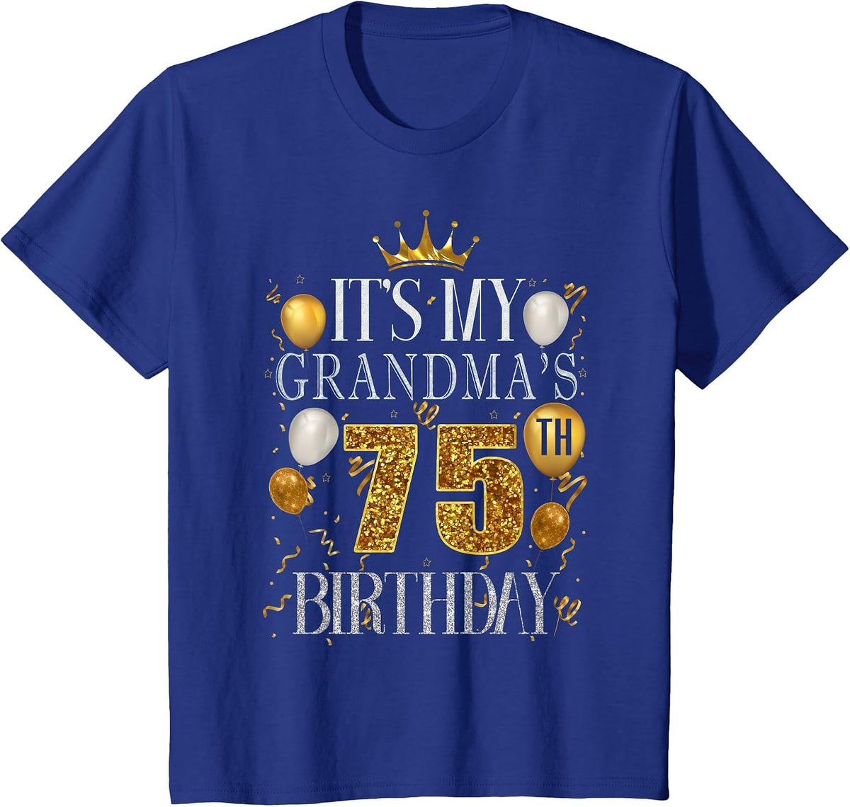 It's My Grandma's 75th Birthday Happy Birthday 75 Years Old T-Shirt - Royal Blue