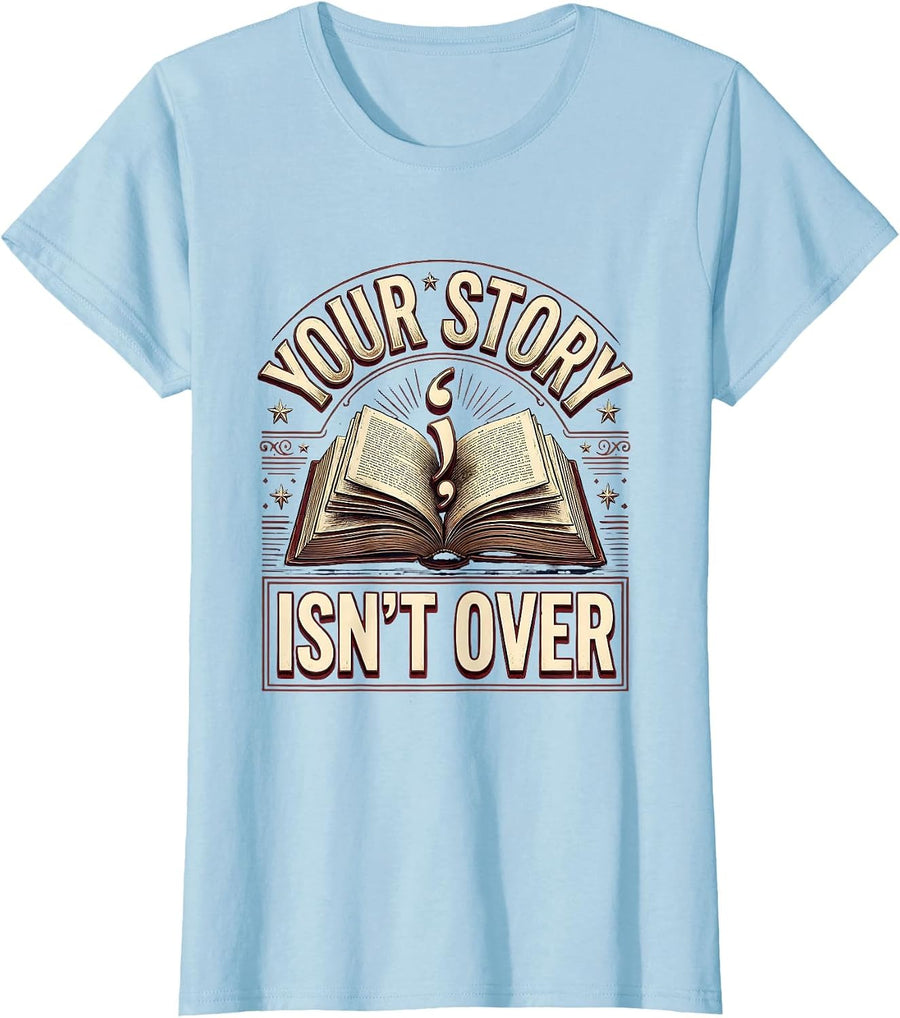Women's Your Story Isn't Over Suicide Prevention Design T-Shirt - Baby Blue