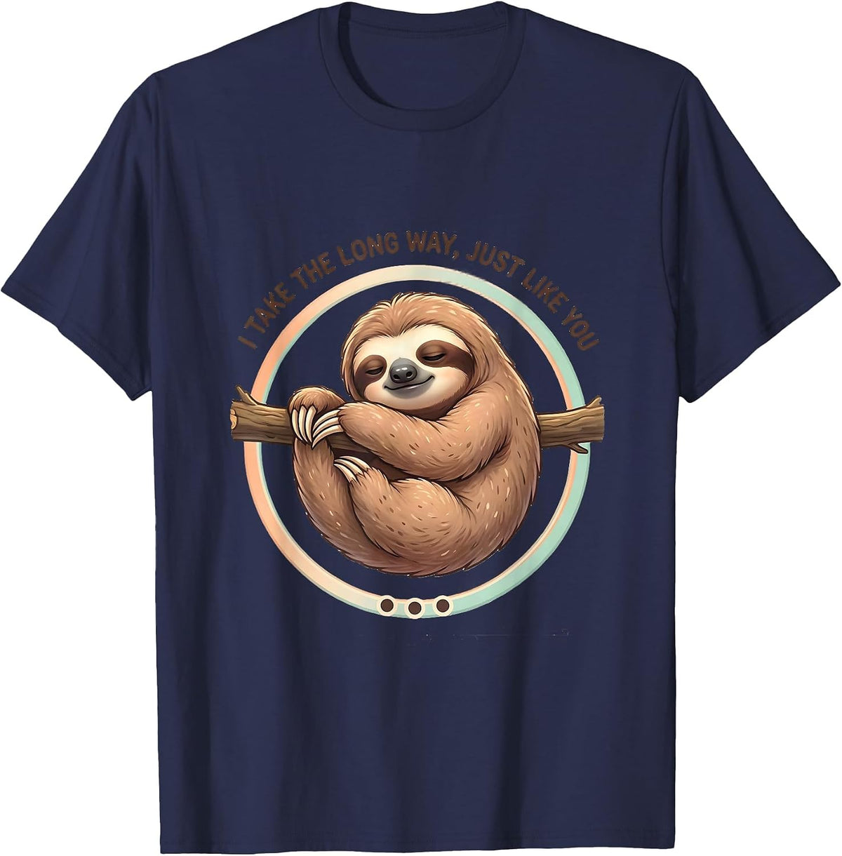 I Take The Long Way, Just Like You Cute Kawaii Sloth Lover T-Shirt - Navy Blue