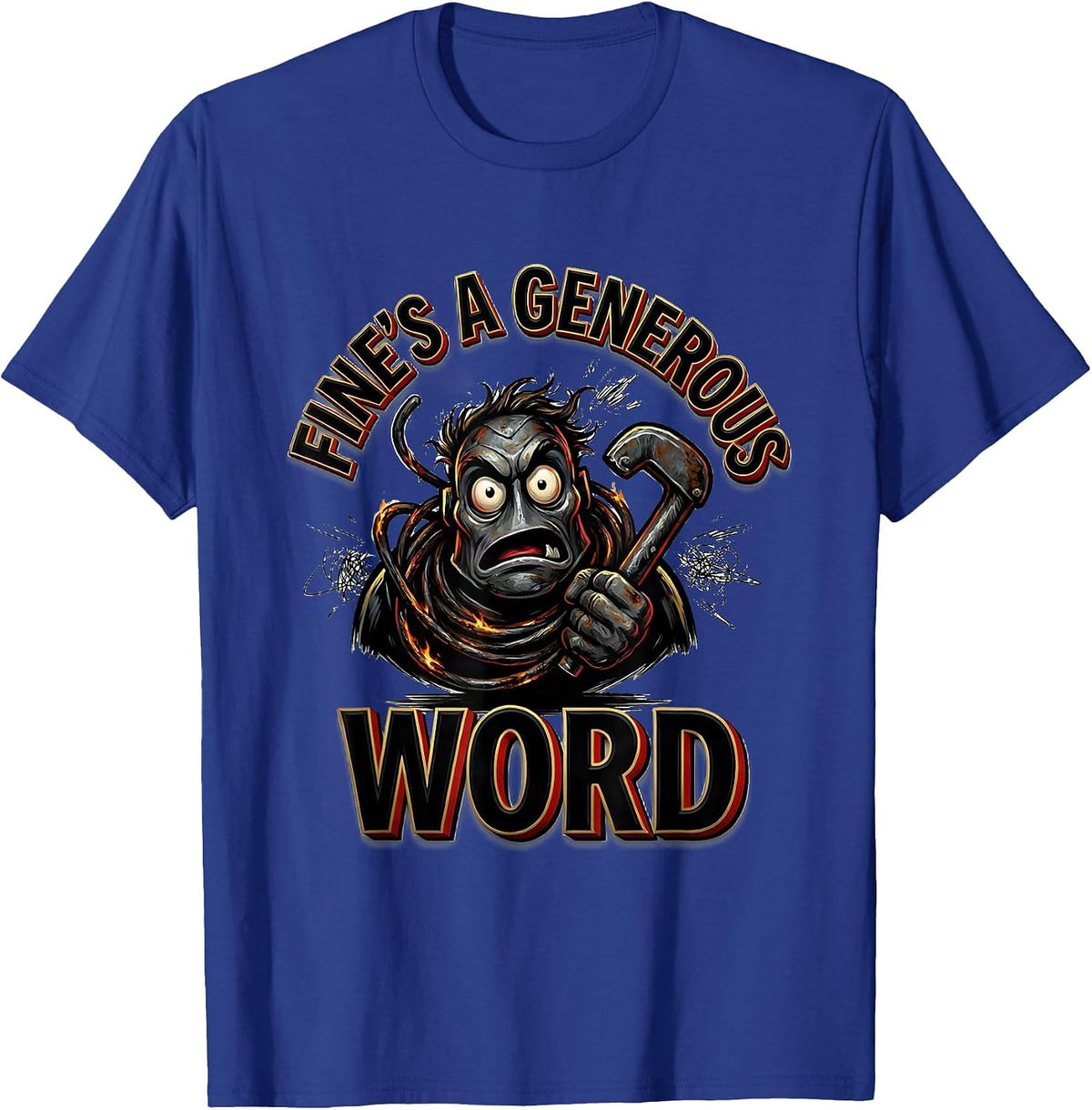 Men's Fine's A Generous Word Funny Frazzled Humor Sign Painter T-Shirt - Royal Blue