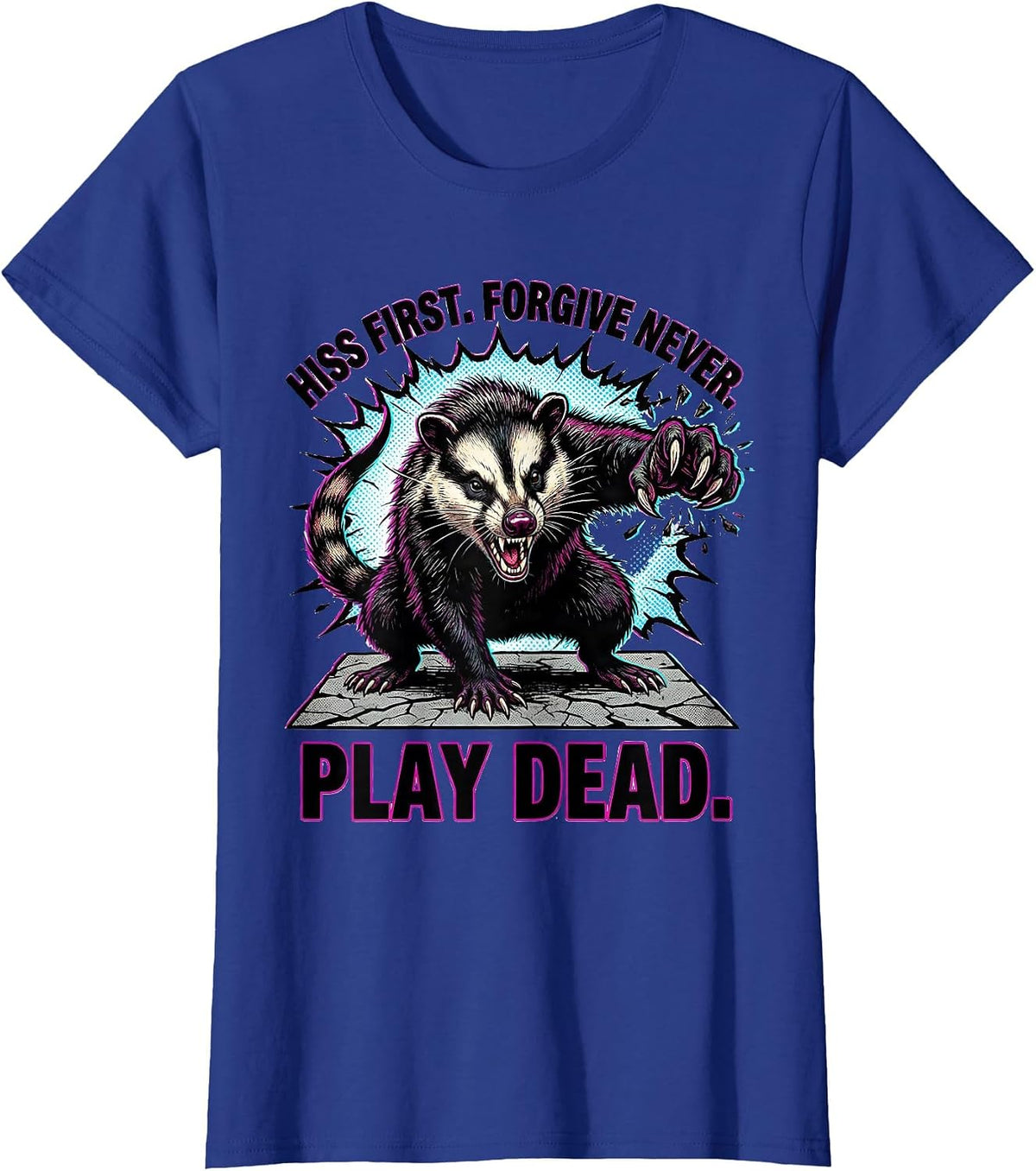 Women's Hiss First Forgive Never Play Dead Funny Opossum Possum T-Shirt - Royal Blue