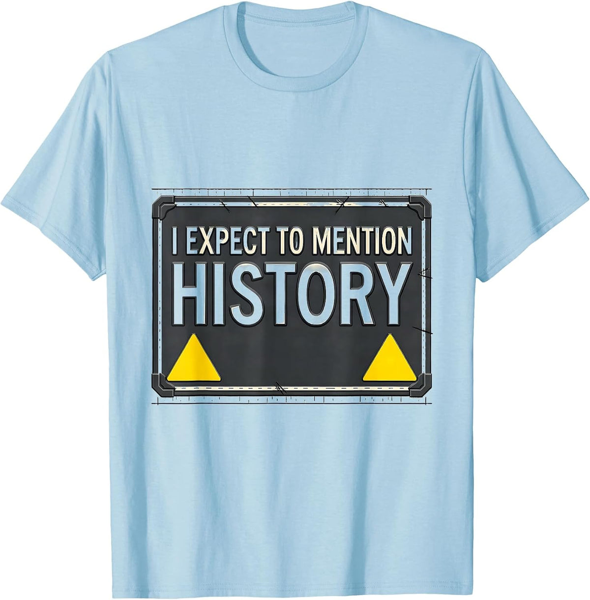 Men's I Expect To Mention History Funny History Buff Teacher T-Shirt - Baby Blue