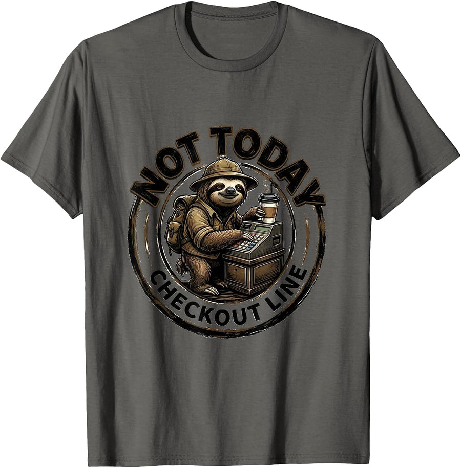 Checkout Line Not Today Funny Sloth Lover Humor T-Shirt - Asphalt Grey