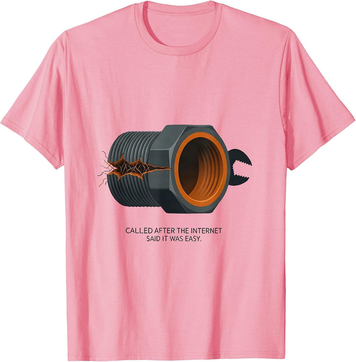 Men's Called After The Internet Said It Was Easy Funny Plumber T-Shirt - Pink