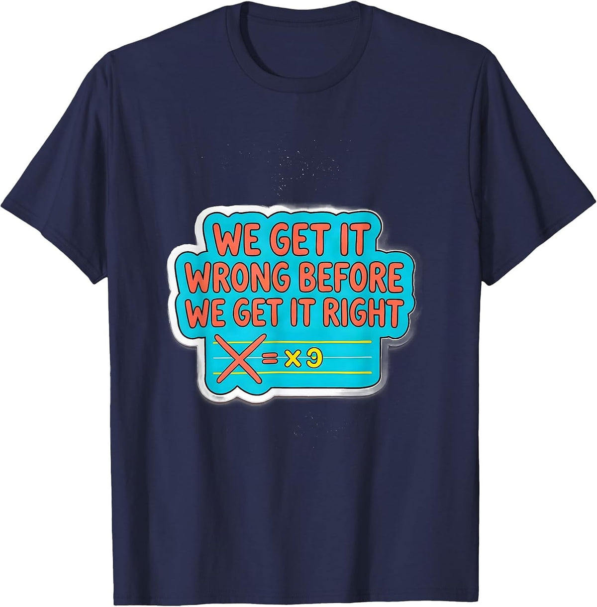 Men's We Get It Wrong Before We Get It Right Growth Mindset T-Shirt - Navy Blue