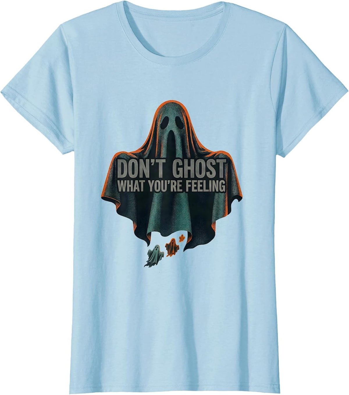 Women's Don't Ghost What You're Feeling Editorial Halloween Mental T-Shirt - Baby Blue