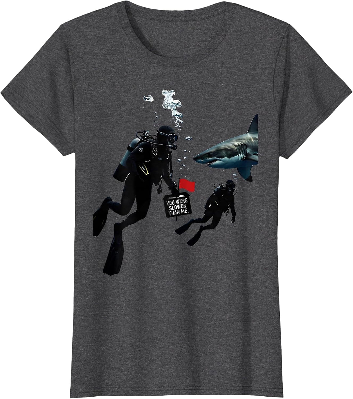 Women's You Were Slower Than Me Funny Scuba Diver Gift Shark Dive T-Shirt - Dark Heather Grey
