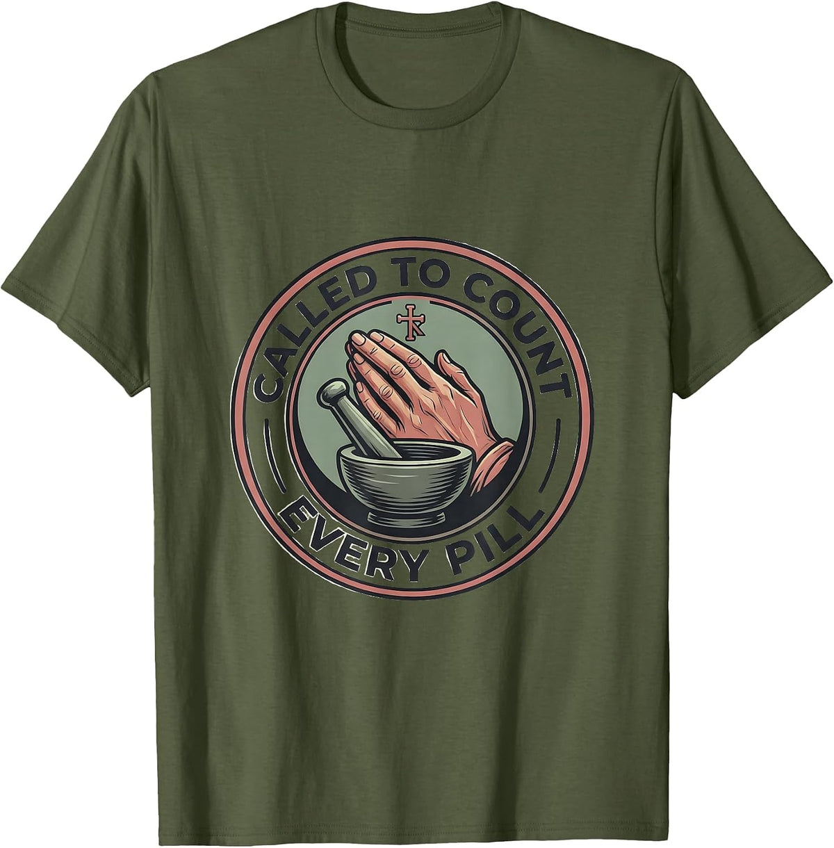 Called To Count Every Pill Pharmacy Design T-Shirt - Olive Green