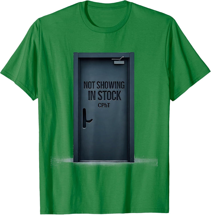 Men's Not Showing In Stock CPhT Funny Pharmacy Tech Pun T-Shirt - Kelly Green