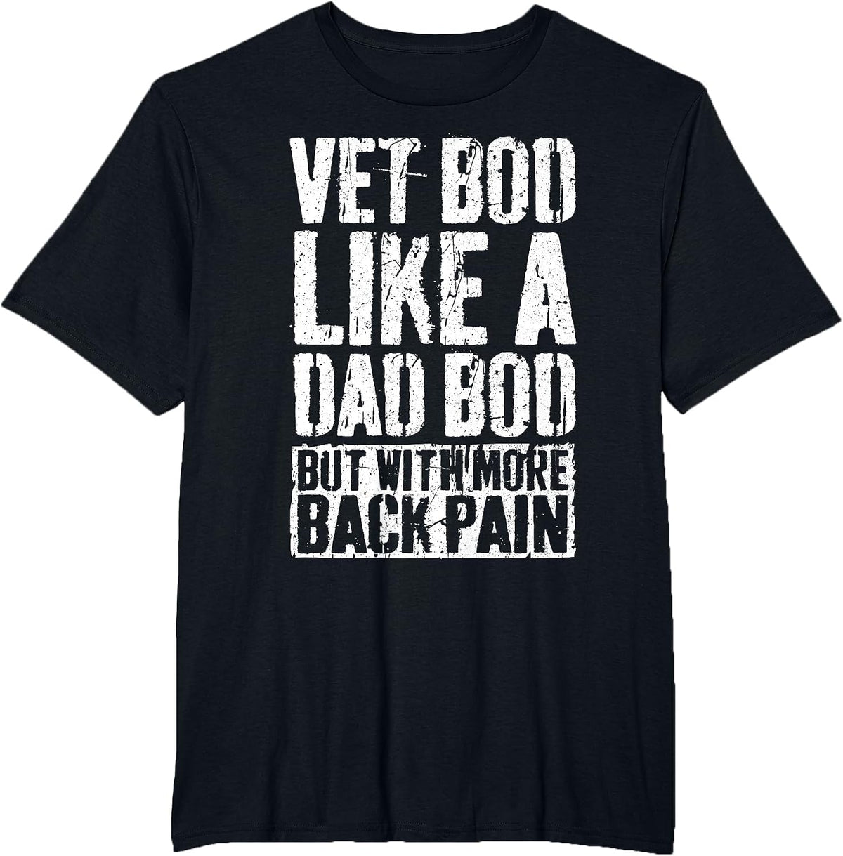 Vet BOD Like A Dad BOD Shirt But with More Back Pain T-Shirt - Black