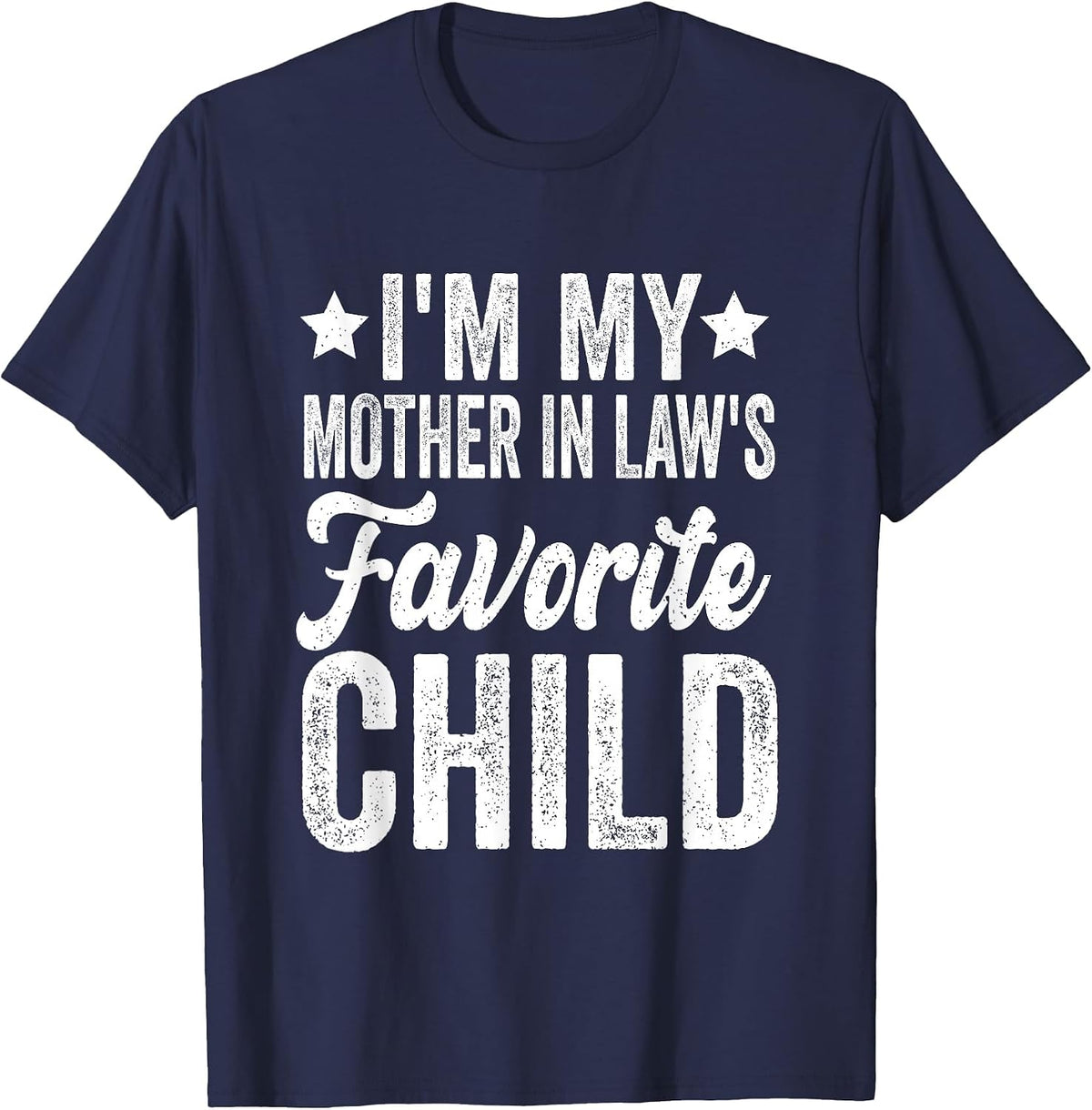 I'm My Mother in Law's Favorite Child Funny T-Shirt - Navy Blue