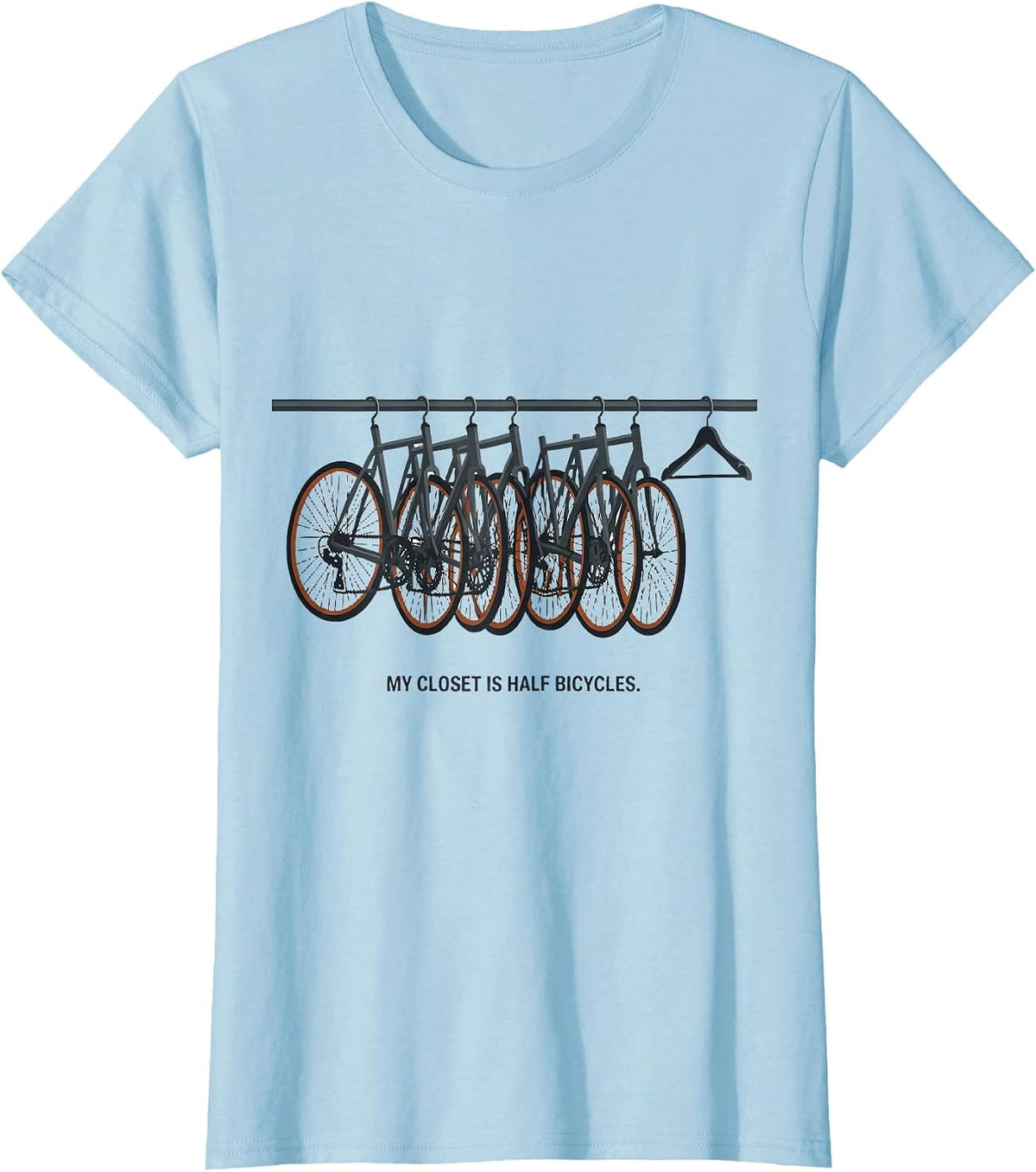 My Closet Is Half Bicycles Funny Biker Cyclist Gift T-Shirt - Baby Blue