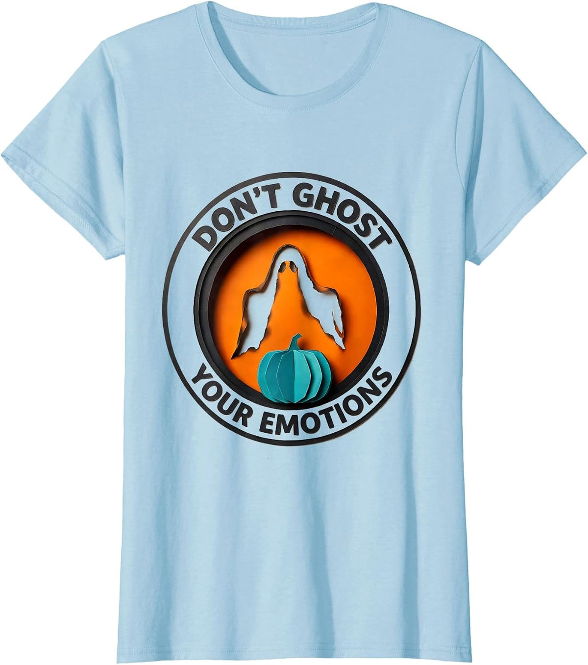 Don't Ghost Your Emotions Paper Cutout Halloween Mental T-Shirt - Baby Blue