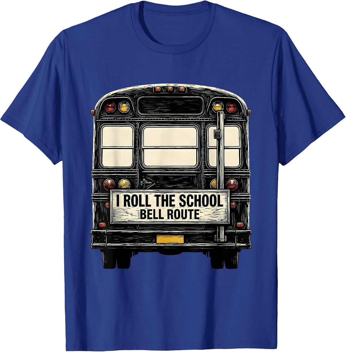 I Roll The School Bell Route Funny School Bus Driver T-Shirt - Royal Blue