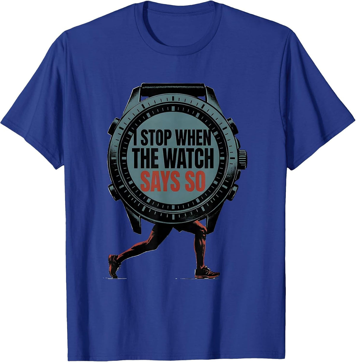 Men's I Stop When The Watch Says So Funny Runner Marathon Gift T-Shirt - Royal Blue