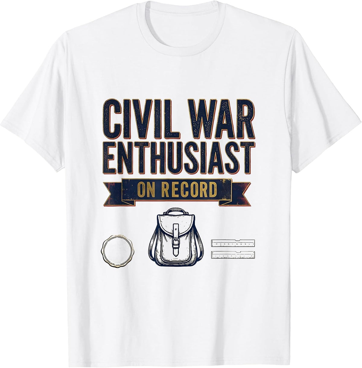 Men's Civil War Enthusiast On Record Funny History Teacher Gift T-Shirt - White