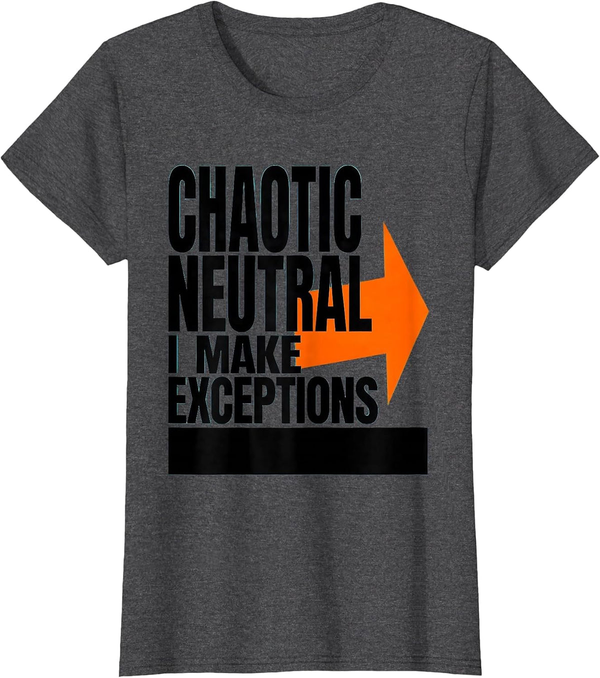 Women's Chaotic Neutral: I Make Exceptions Funny Roleplaying Humor T-Shirt - Dark Heather Grey