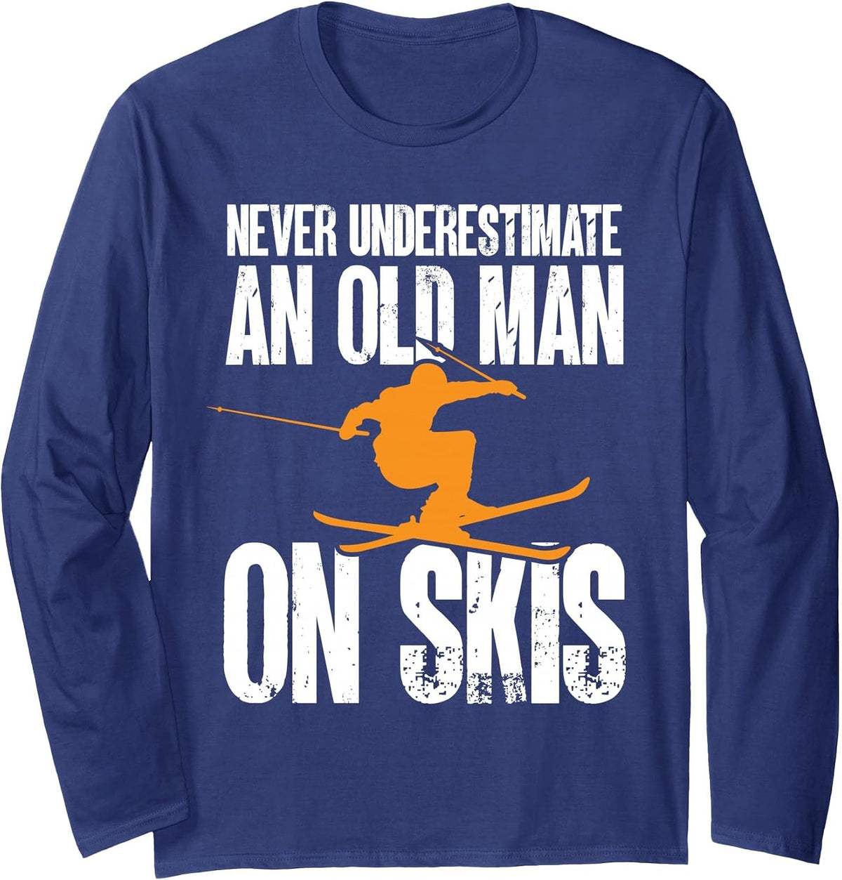 Nordic Skier Skiing Never Underestimate an Old Man On Skis Long Sleeve T-Shirt - Adult Unisex Navy Blue