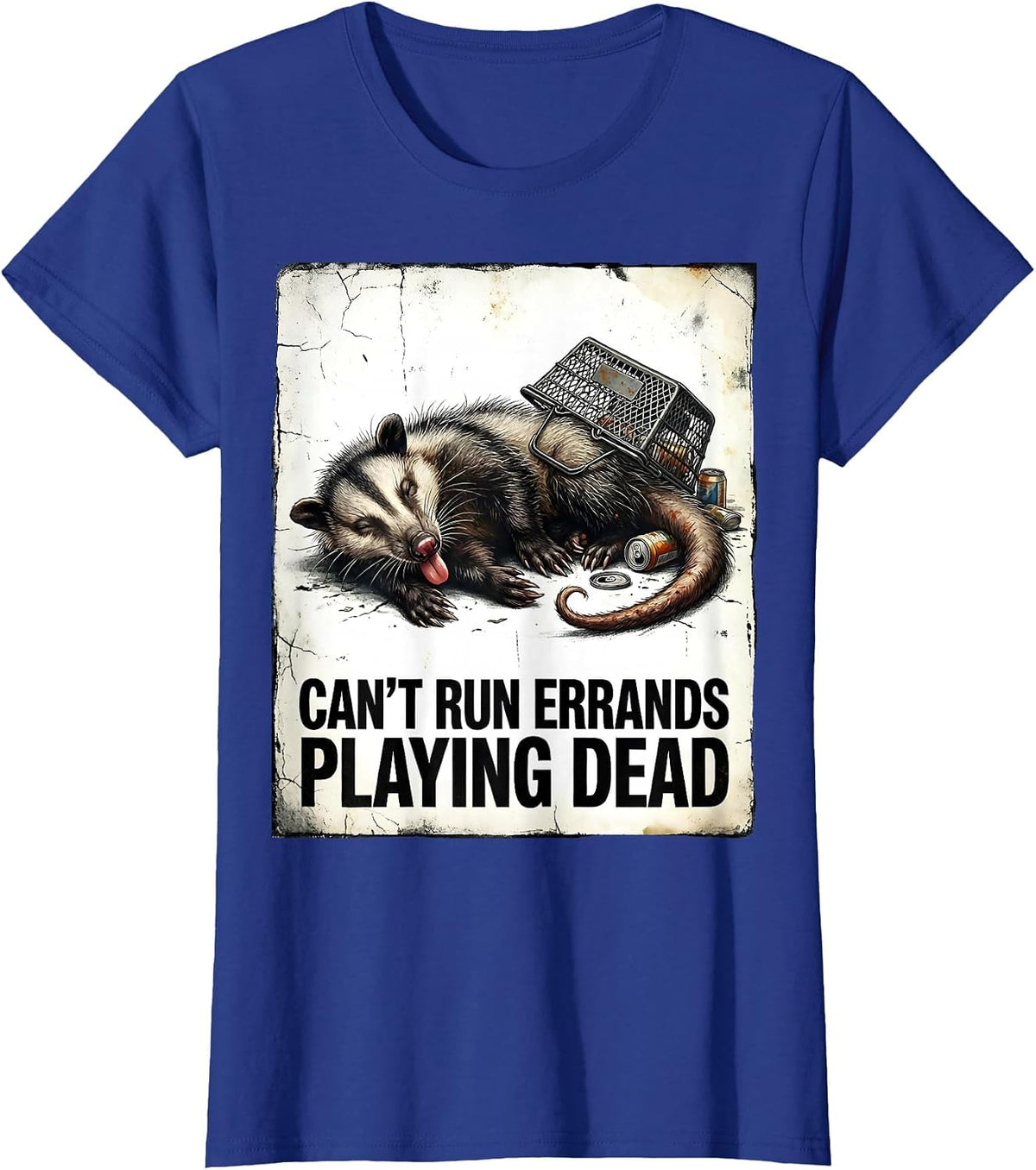 Women's Cant Run Errands Playing Dead Distressed Opossum Meme Humor T-Shirt - Royal Blue