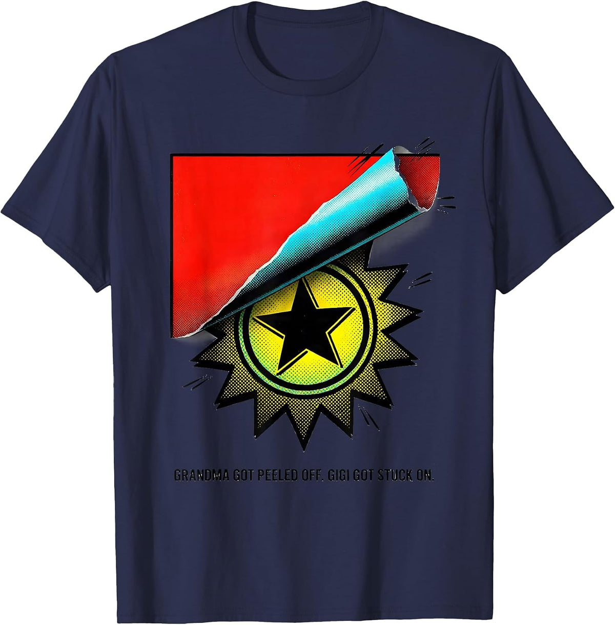 Grandma Got Peeled Off Gigi Got Stuck On Funny T-Shirt - Navy Blue