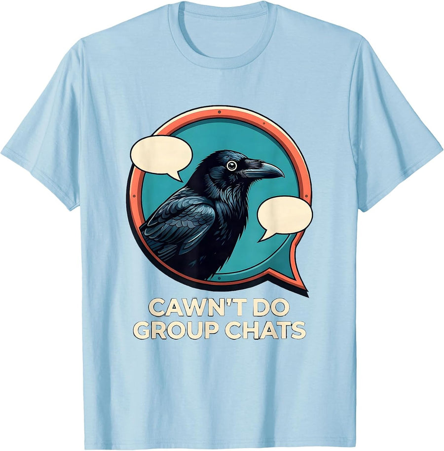 Men's Cawn't Do Group Chats Funny Crow Gothic Dark Humor T-Shirt - Baby Blue