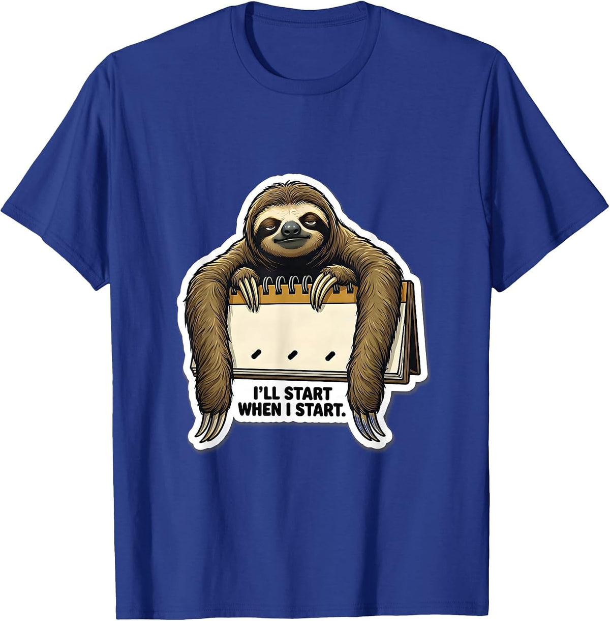Men's I'll Start When I Start Funny Sloth Lazy Life Humor T-Shirt - Royal Blue