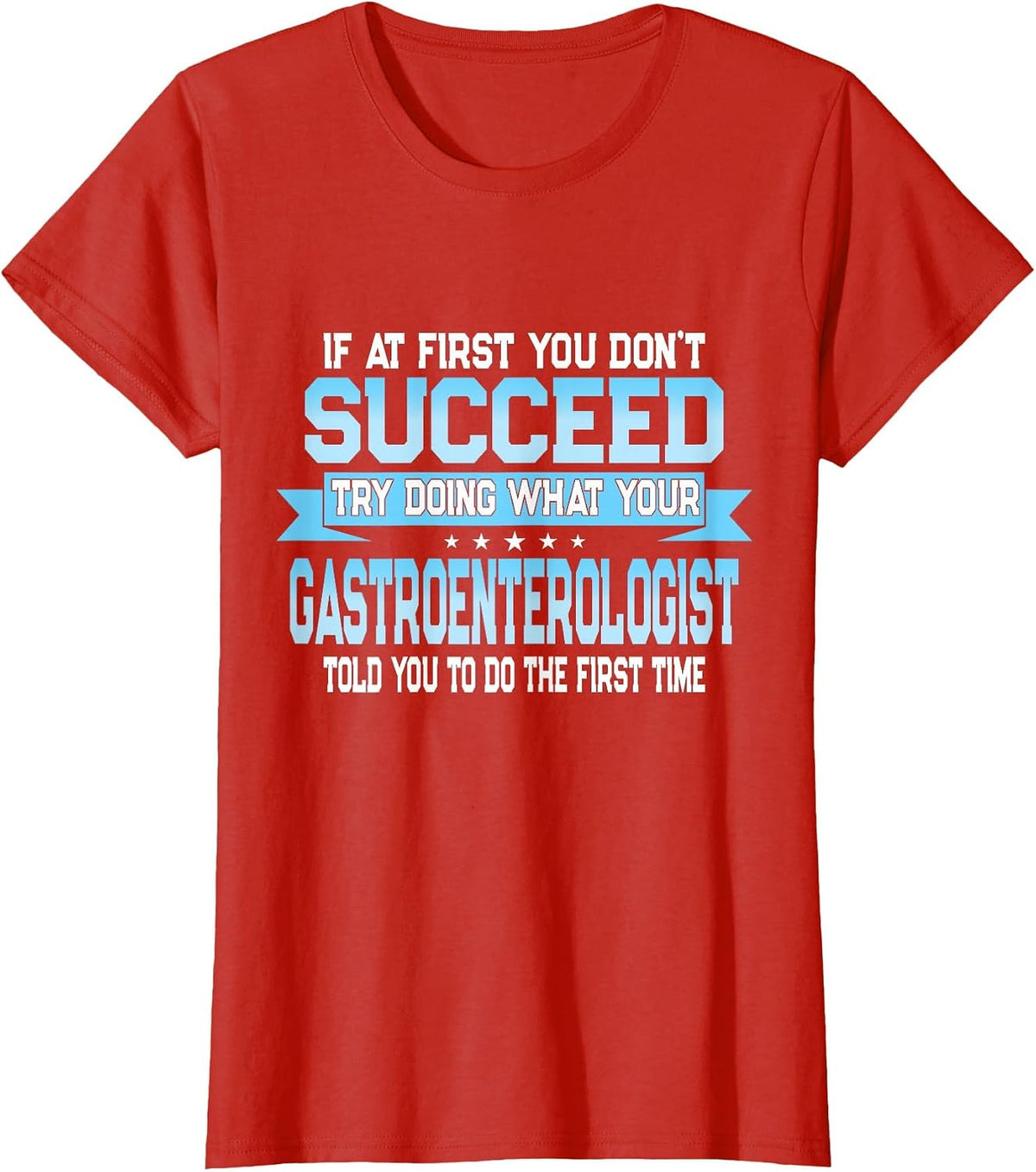 Funny Gastroenterology Doctor Quote - Gastroenterologist T-Shirt - Red