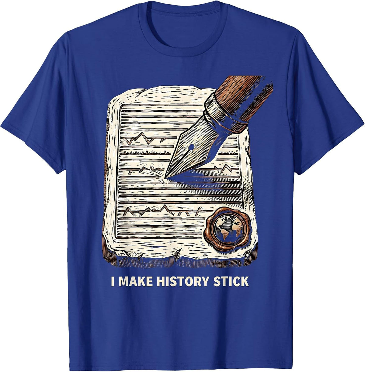 I Make History Stick Funny History Teacher Gift Social T-Shirt - Royal Blue