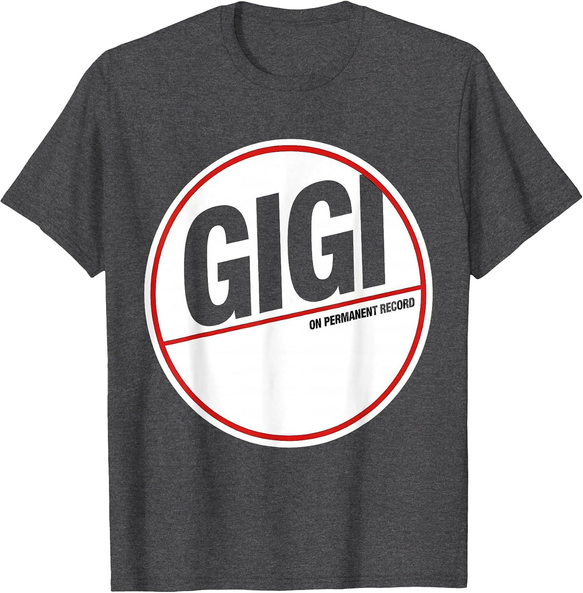 Gigi On Permanent Record Funny Grandma Gift Humor T-Shirt - Dark Heather Grey