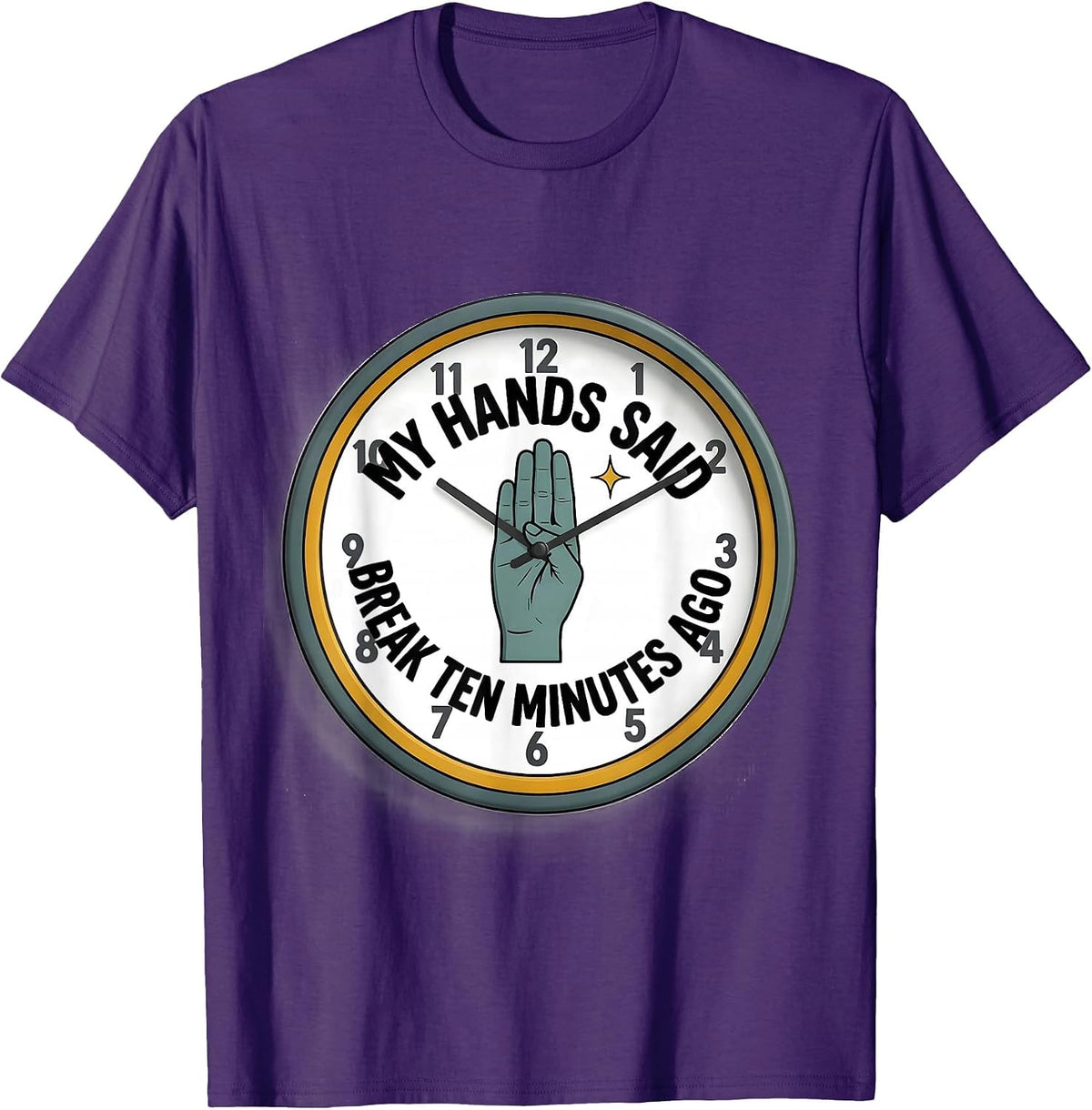 My Hands Said Break Ten Minutes Ago Funny ASL Teacher Sign T-Shirt - Purple