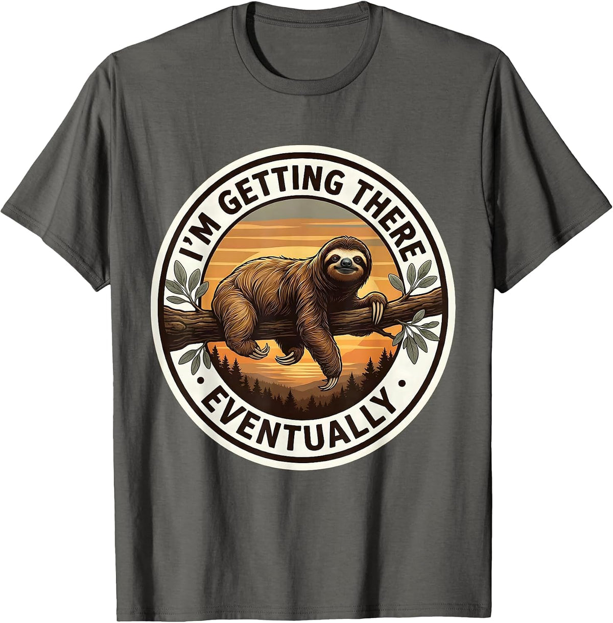 I'm Getting There Eventually Funny Sloth Lover Lazy Humor T-Shirt - Asphalt Grey